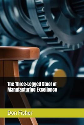 The Three-Legged Stool of Manufacturing Excellence