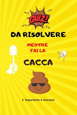 Quiz da risolvere mentre fai la cacca