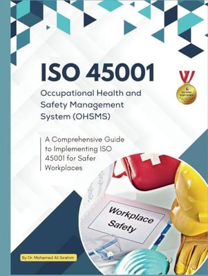 ISO 45001 Occupational Health and Safety Management System (OHSMS): A Comprehensive Guide to Implementing ISO 45001 for Safer Workplaces