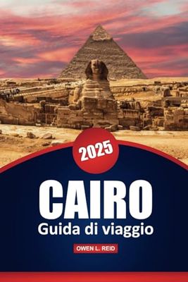 Cairo Guida Di Viaggio 2025: Esplora la storia antica, le migliori destinazioni, i consigli pratici e gli approfondimenti culturali nella capitale egiziana