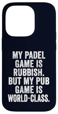 Funny Padel Game Is Rubbish Pub Game Is World-Class Tennis Case for iPhone 14 Pro