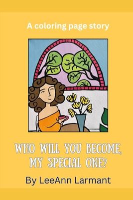 Who will you become, my special one?: A Coloring Page Story