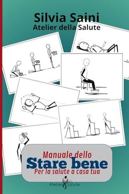 Manuale dello stare bene: – per la salute a casa tua –