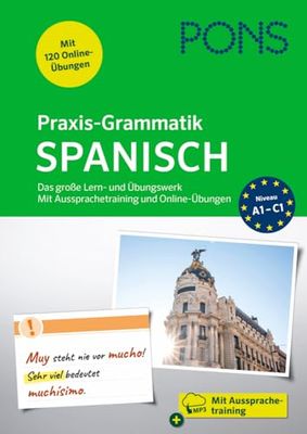 PONS Praxis-Grammatik Spanisch: Das große Lern- und Übungswerk. Mit Aussprachetraining und Online-Übungen