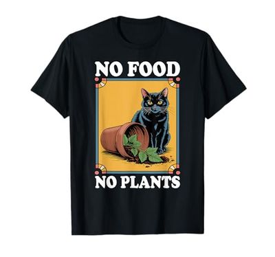 No Food No Plants Cat Plant Kitten Plants Cat Lover T-Shirt