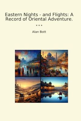 Eastern Nights - and Flights: A Record of Oriental Adventure. (Classic Books)