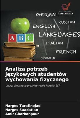 Analiza potrzeb językowych studentów wychowania fizycznego: Uwagi dotyczące projektowania kursów ESP: Uwagi dotycz¿ce projektowania kursów ESP