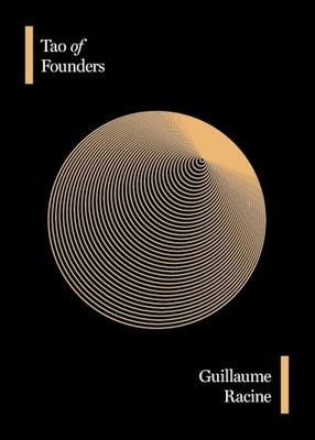 Tao of Founders: Timeless Insights for Resilient Entrepreneurs