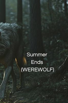 Summer Ends (WEREWOLF)