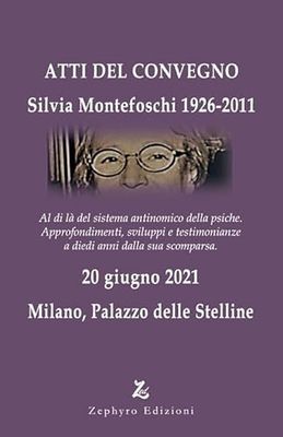 Silvia Montefoschi 1926-2011. Atti del Convegno (Milano, 20 giugno 2021)
