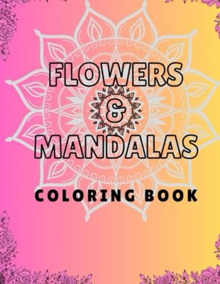 Flowers and Mandalas Coloring Book