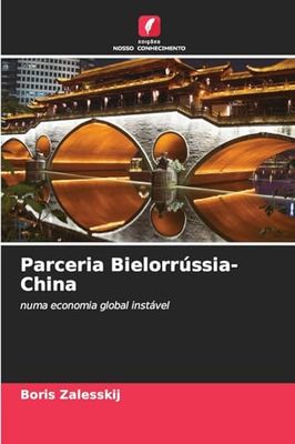 Parceria Bielorrússia-China: numa economia global instável