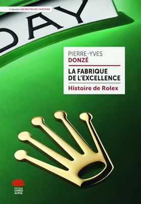 La fabrique de l'excellence: Histoire de Rolex