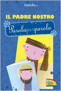 Il Padre Nostro parola per parola. Ediz. illustrata