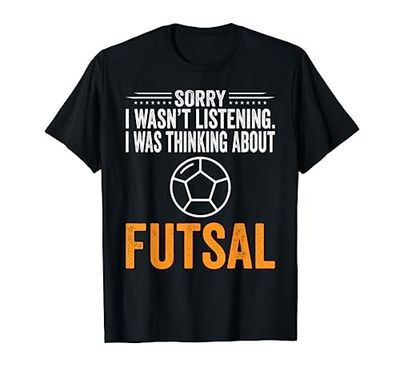 Sorry I Wasn't Listening, I Was Thinking Futsal Player Coach Camiseta