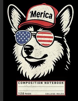 Composition Notebook College Ruled: Corgi Dog with Sunglasses and Hat, Patriotic 4th of July Journal for Pet Lovers and Dog Owners