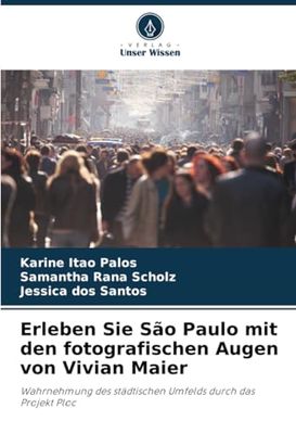 Erleben Sie São Paulo mit den fotografischen Augen von Vivian Maier: Wahrnehmung des städtischen Umfelds durch das Projekt Ploc