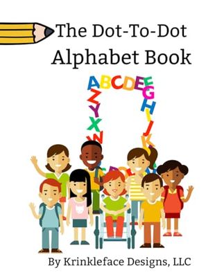 The Dot-To-Dot Alphabet Book (Fun Learning Books by Krinkleface!)