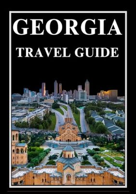 GEORGIA TRAVEL GUIDE 2025