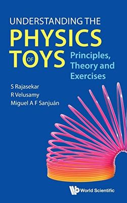 Understanding The Physics Of Toys: Principles, Theory And Exercises