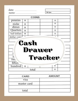 Cash Drawer Tracker: You note the specific coins that make up that total, helping you keep track of your money, Size 8.5 x 11 inches 120 Pages