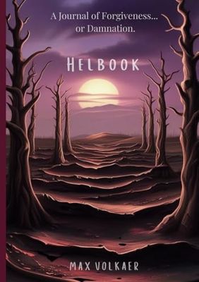 Helbook: A Guided Journal with Prompts for Women and Men, Designed to Explore Deeply Personal Hellish Themes for Healing and Growth (A Self-Actualisation Workbook and Journal)