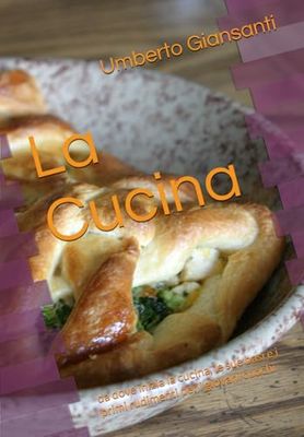 La Cucina: da dove inizia la cucina, le sue basi e i primi rudimenti per i giovani cuochi