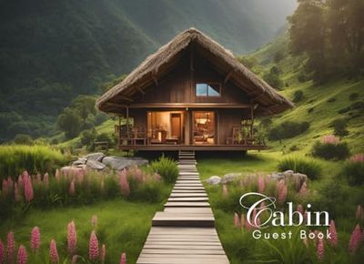 Cabin Guest Book: Guest Book for Vacation Home, Airbnb, Visitor Rental, Visitor’s Log Book for Recording Name & Memories