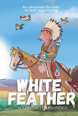 WHITE FEATHER: An adventure for kids to start negotiating