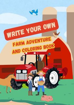 Write Your Own Farm Adventure: And Coloring Book