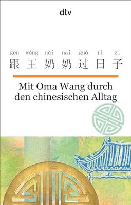 Mit Oma Wang durch den chinesischen Alltag: dtv zweisprachig für Einsteiger - Chinesisch