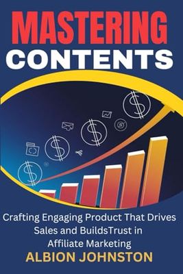 Mastering Content: Crafting Engaging Product That Drives Sales and Builds Trust in Affiliate Marketing