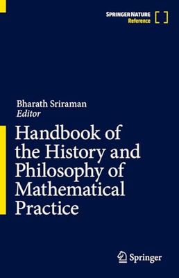 Handbook of the History and Philosophy of Mathematical Practice