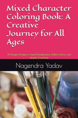 Mixed Character Coloring Book: A Creative Journey for All Ages: 30 Unique Designs to Spark Imagination, Relieve Stress, and Inspire Creativity