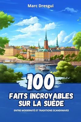 100 Faits Incroyables sur la Suède: Entre Modernité et Traditions Scandinaves