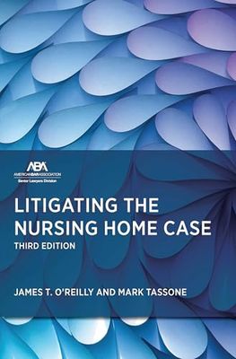 Litigating the Nursing Home Case, Third