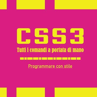 CSS3 Tutti i comandi a portata di mano.: Programmare con stile.