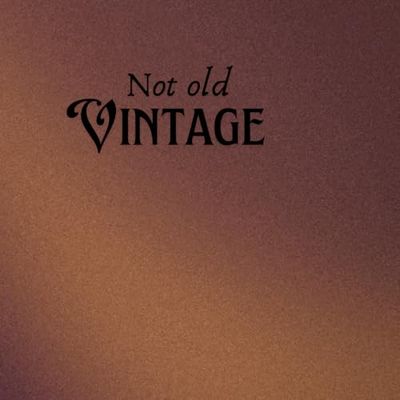 Not old, Vintage