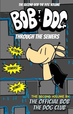 Bob The Dog: Through The Sewers: Bob The Dog Volume 2