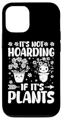 It's Not Hoarding If It's Plants Garden Quote Case for iPhone 12/12 Pro