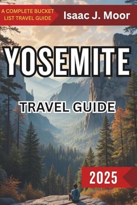 Yesomite National Park Travel Guide: Unforgettable Landscapes, Endless Adventure