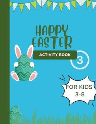 Happy Easter Activity Book 3 for Kids 3-8: Grate Gift For Baby