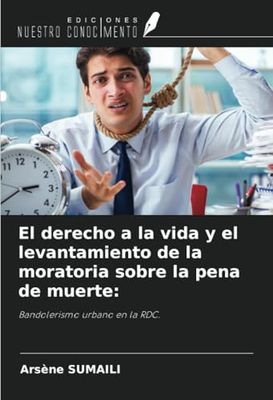 El derecho a la vida y el levantamiento de la moratoria sobre la pena de muerte:: Bandolerismo urbano en la RDC.