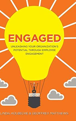Engaged: Unleashing Your Organization's Potential Through Employee Engagement