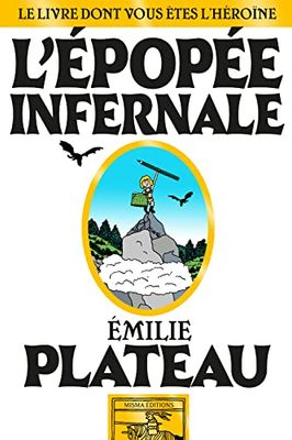 L'épopée infernale: Le livre dont vous êtes l'héroïne