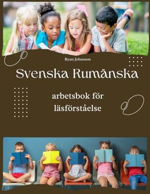 Svenska Rumänska arbetsbok för läsförståelse: Swedish Romanian Reading Comprehension Workbook