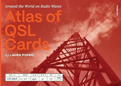 Atlas of QSL Cards: Around the World on Radio Waves