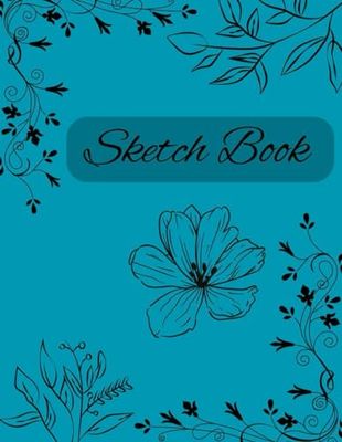 Sketch Book: Notebook for Drawing, Writing, Painting, Sketching or Doodling