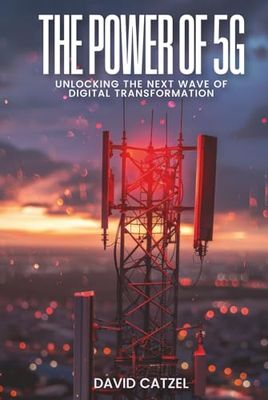 The Power Of 5G - Unlocking the Next Wave of Digital Transformation