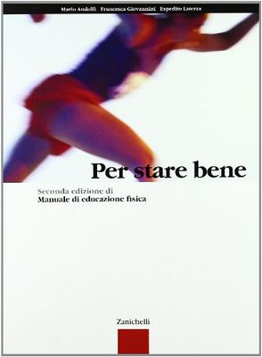 Per stare bene. Per le Scuole superiori. Con Contenuto digitale (fornito elettronicamente)